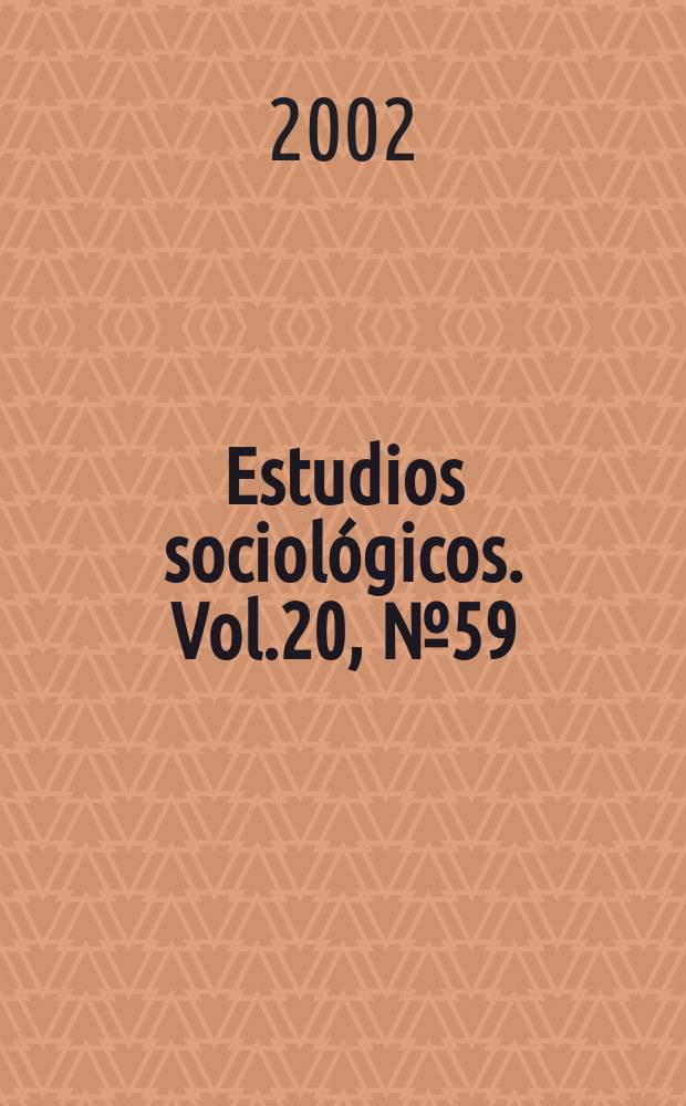 Estudios sociológicos. Vol.20, №59