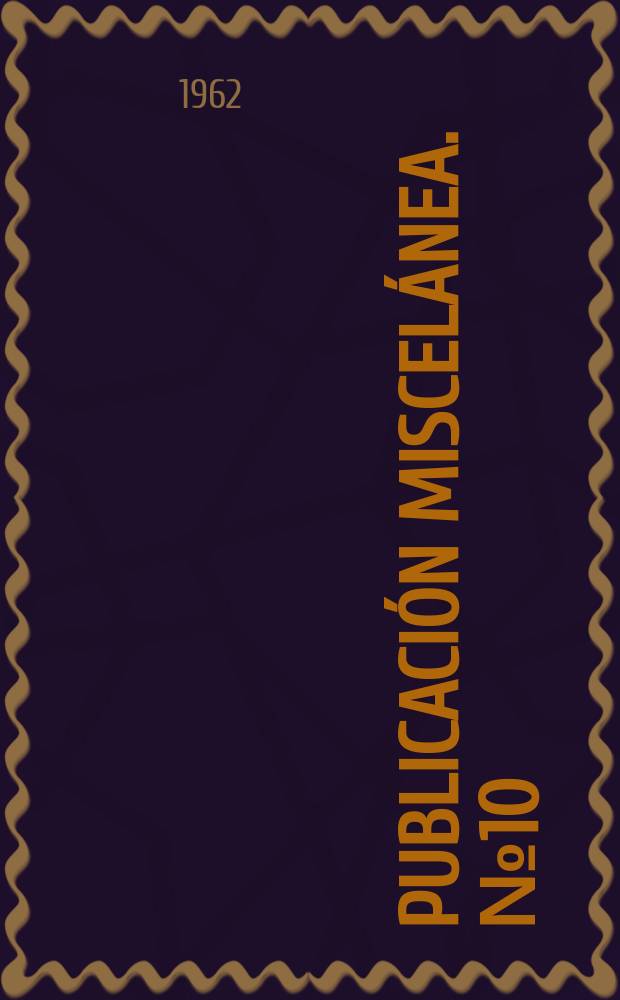 Publicación miscelánea. №10 : (50º aniversario (1909-1959))
