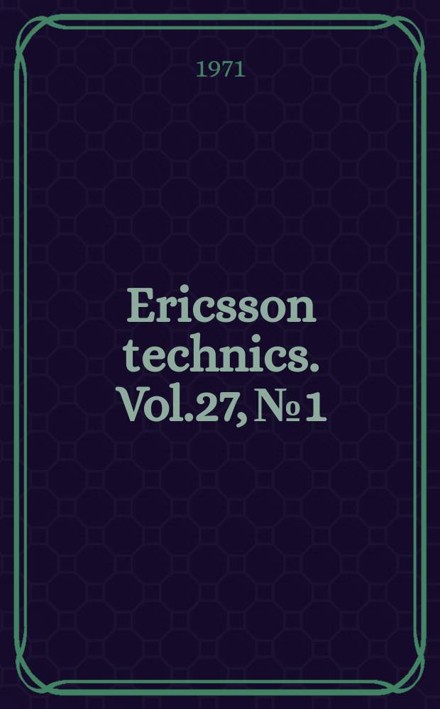 Ericsson technics. Vol.27, №1 : Planning of junction network with non-coincident busy hours. The frequence change due to small component variations in passive RC twin - T filters