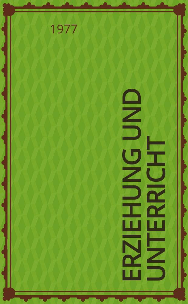 Erziehung und Unterricht : &Ouml;sterreichische p&auml;dagogische Zeitschrift. Jg.127 1977, H.2
