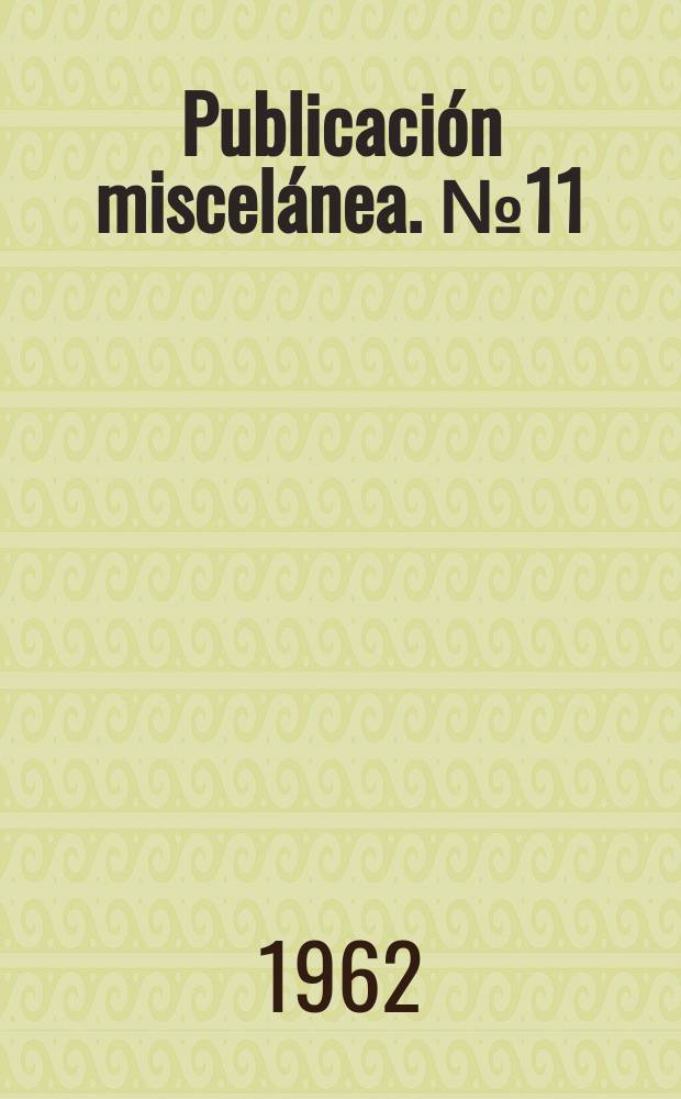 Publicación miscelánea. №11 : (Memoria anual 1960)