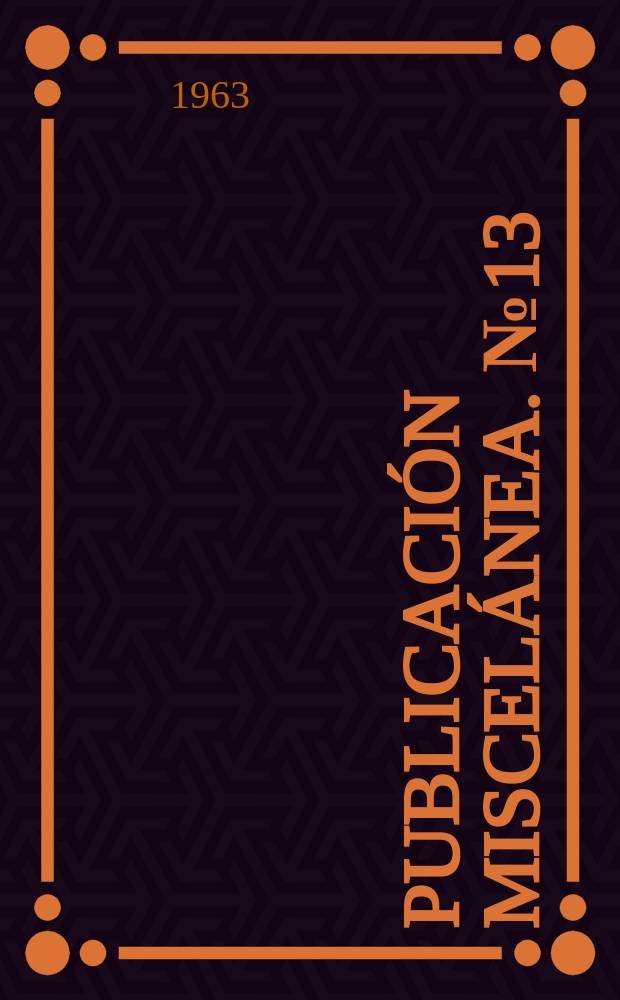 Publicación miscelánea. №13 : (Memoria anual 1961)