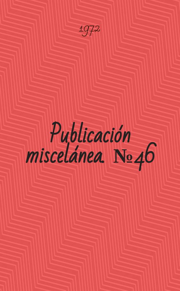 Publicación miscelánea. №46 : (Memoria annual 1971)