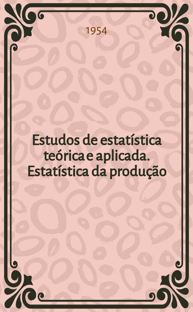 Estudos de estatística teórica e aplicada. Estatística da produção