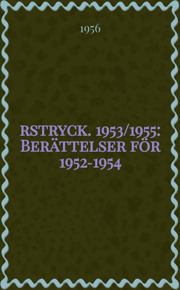 Årstryck. 1953/1955 : Berättelser för 1952-1954