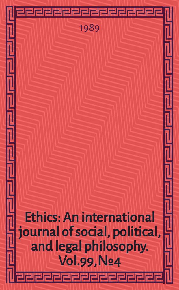 Ethics : An international journal of social, political, and legal philosophy. Vol.99, №4 : (Symposium on Rawlsian theory of justice)