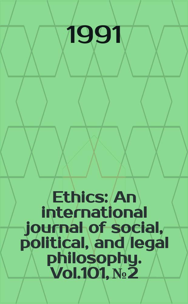 Ethics : An international journal of social, political, and legal philosophy. Vol.101, №2 : (Symposium on moral responsibility)