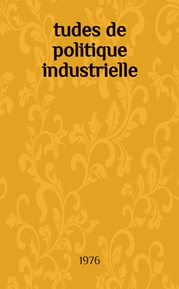 Études de politique industrielle : Publ. par le Min. de l'industrie et de la recherche. 12 : France. Groupe interministériel de réflexion sur l'avenir de l'automobile. L'avenir de l'automobile