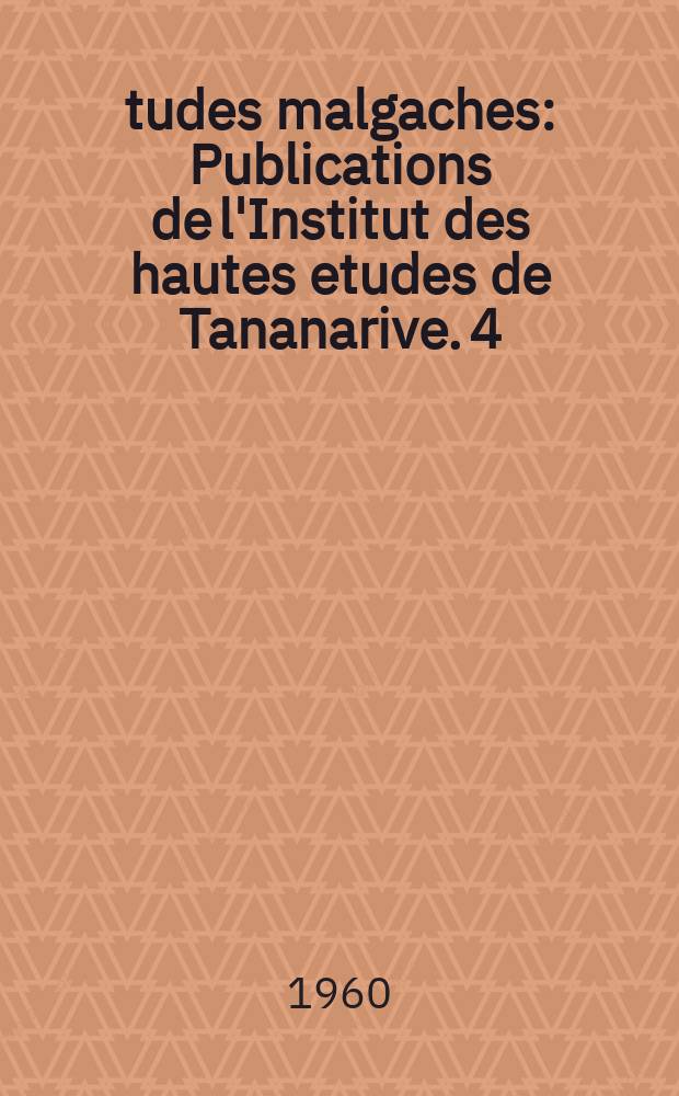 Études malgaches : Publications de l'Institut des hautes etudes de Tananarive. 4 : Les juridictions criminelles a Madagascar