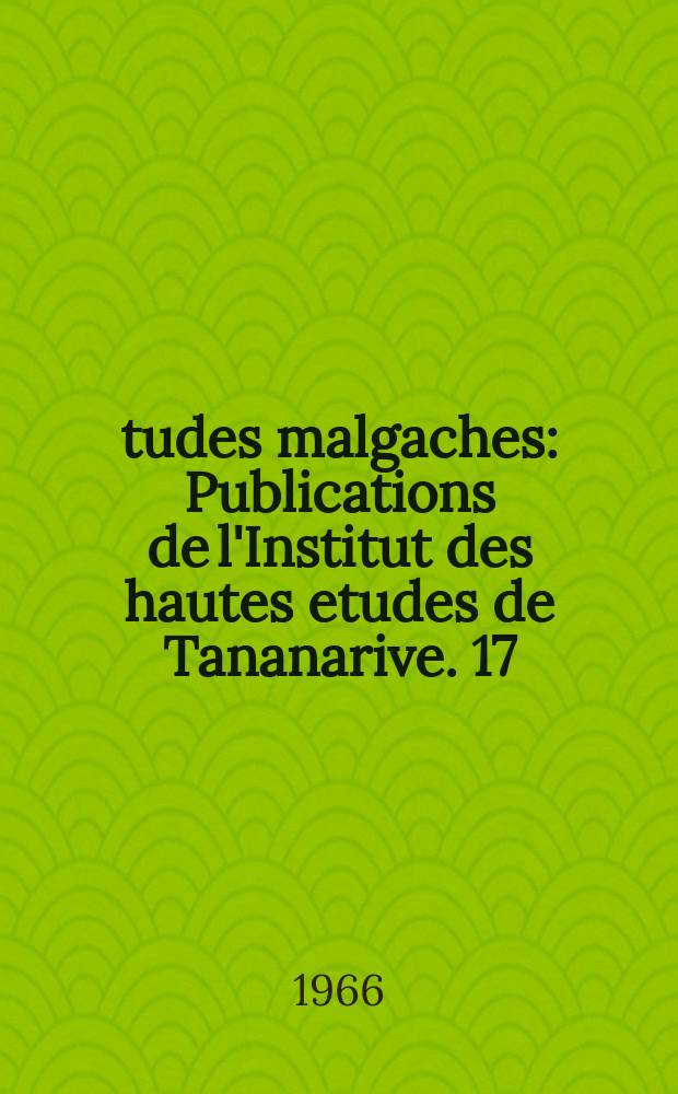 Études malgaches : Publications de l'Institut des hautes etudes de Tananarive. 17 : Contribution a l'étude du peuplement