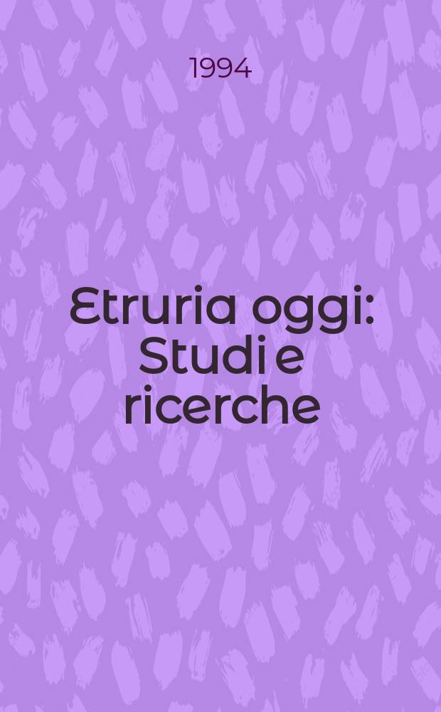 Etruria oggi : Studi e ricerche