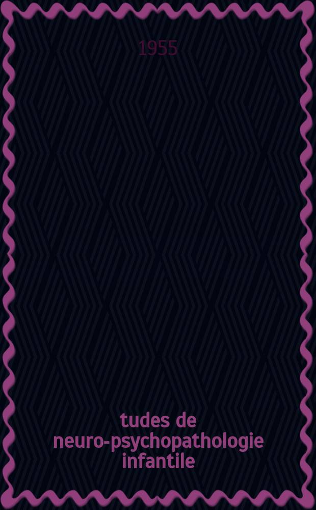 Études de neuro-psychopathologie infantile