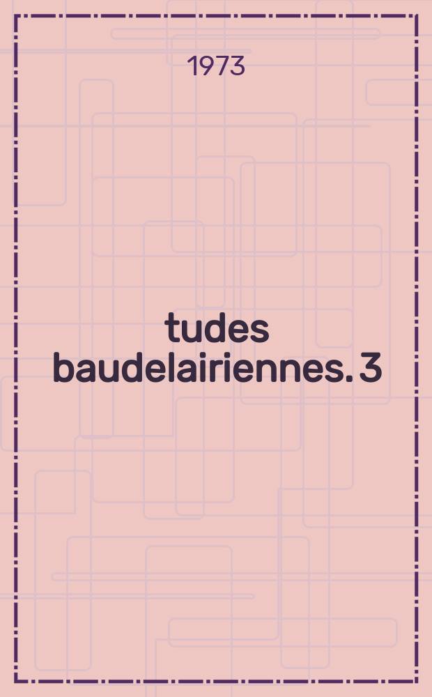 Études baudelairiennes. 3 : (Hommage à W.T. Bandy