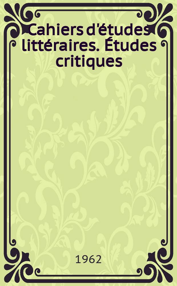 Cahiers d'études littéraires. Études critiques