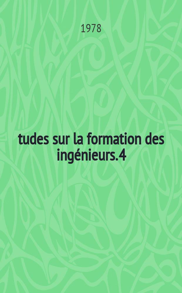 Études sur la formation des ingénieurs. 4 : La formation des enseignants dans les écoles ...