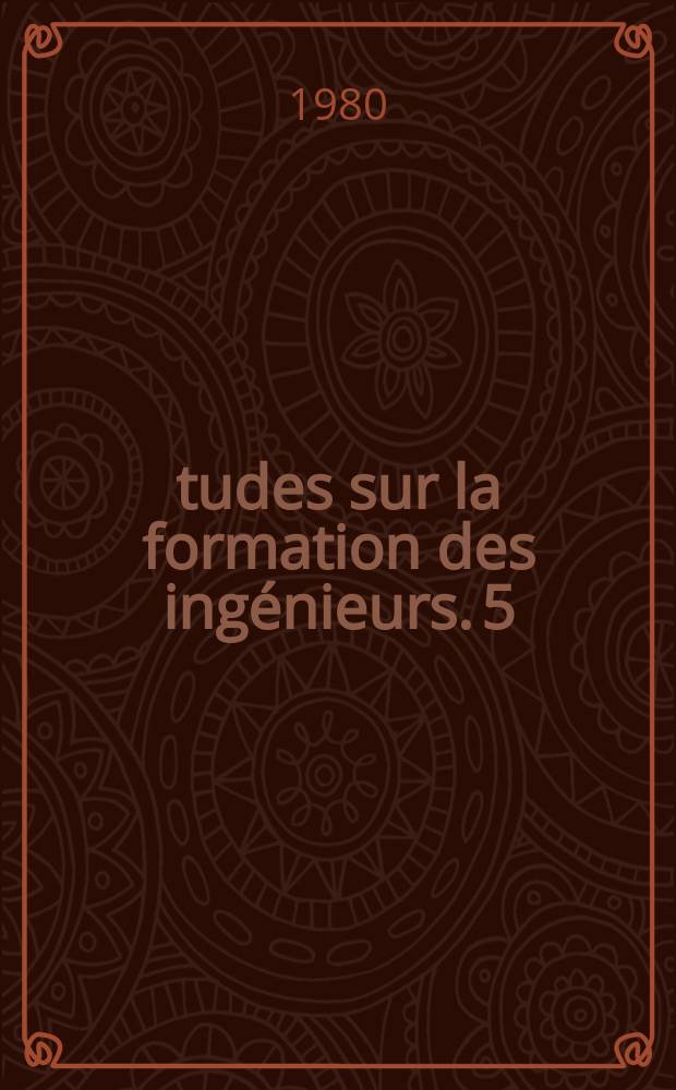 Études sur la formation des ingénieurs. 5 : La conception des programmes de ...