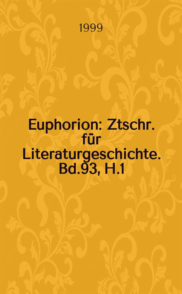 Euphorion : Ztschr. für Literaturgeschichte. Bd.93, H.1
