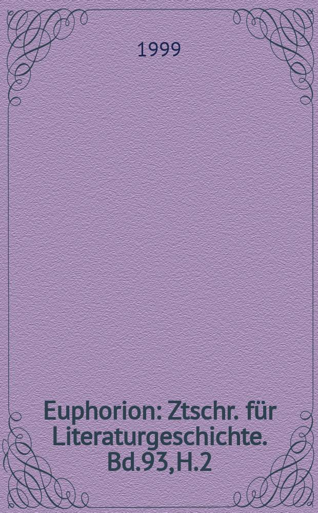 Euphorion : Ztschr. für Literaturgeschichte. Bd.93, H.2