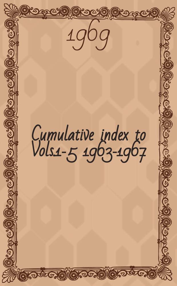 1969 Cumulative index to Vols.1-5 [1963-1967]