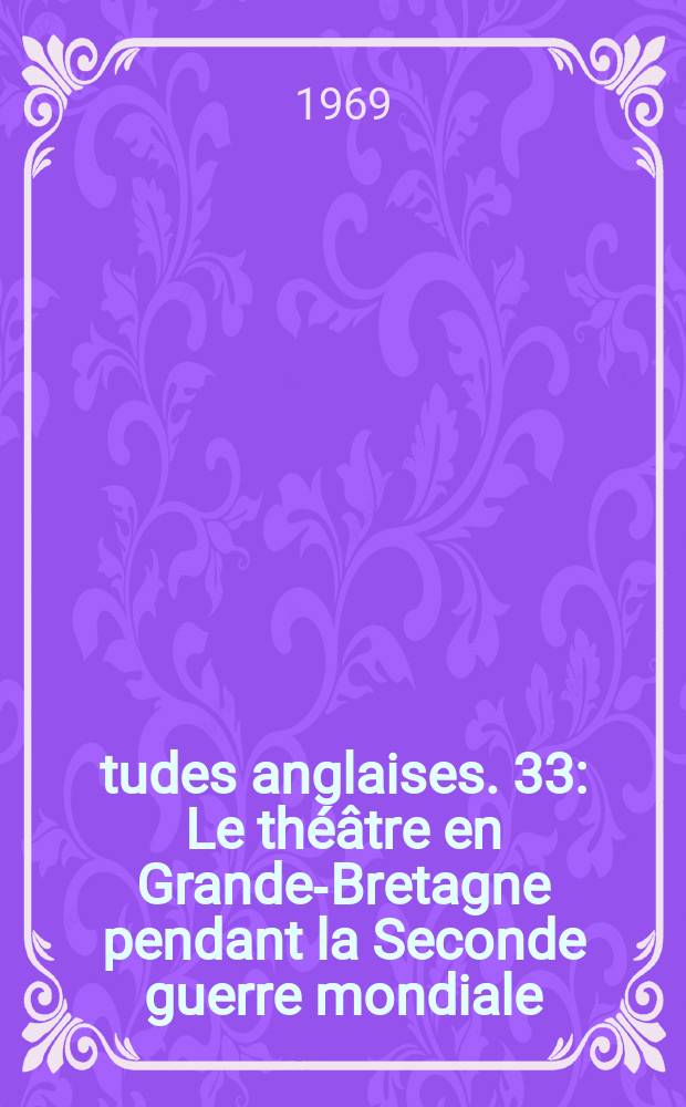 Études anglaises. 33 : Le théâtre en Grande-Bretagne pendant la Seconde guerre mondiale