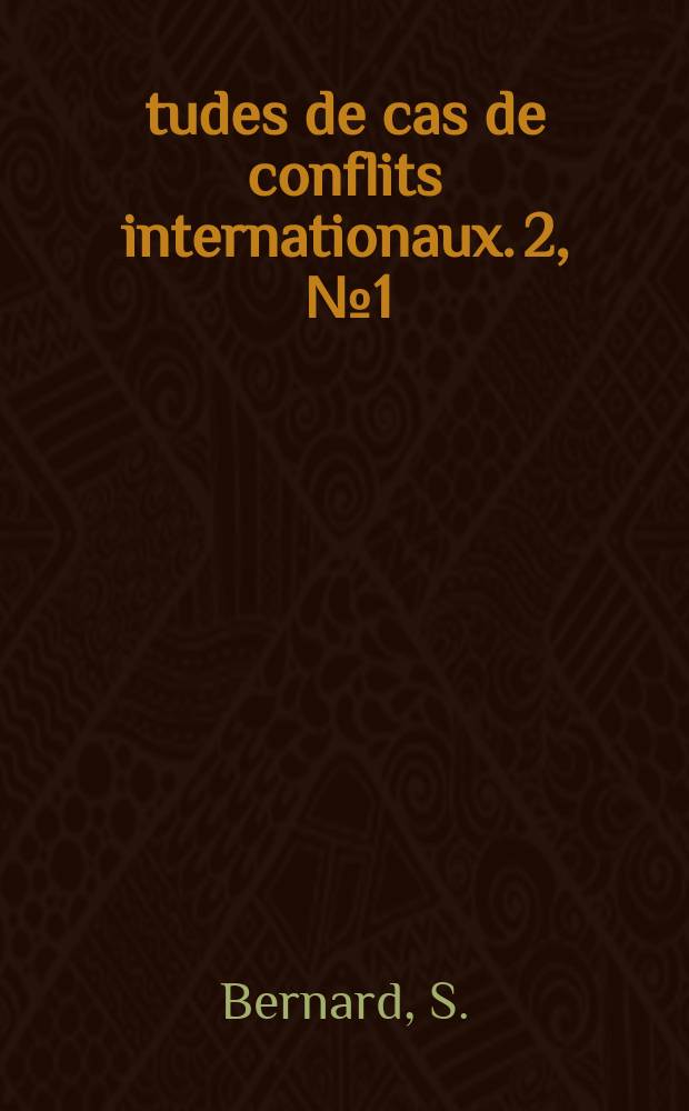 Études de cas de conflits internationaux. 2, [№1] : Le conflit franco-marocain 1943-1956