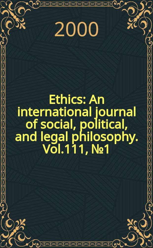 Ethics : An international journal of social, political, and legal philosophy. Vol.111, №1