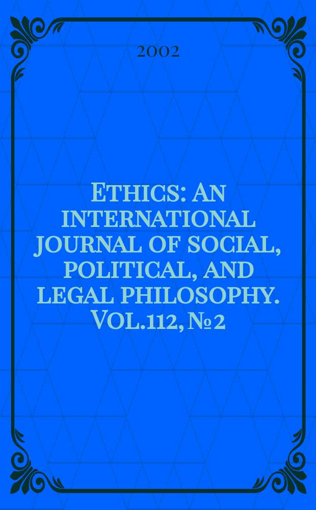 Ethics : An international journal of social, political, and legal philosophy. Vol.112, №2