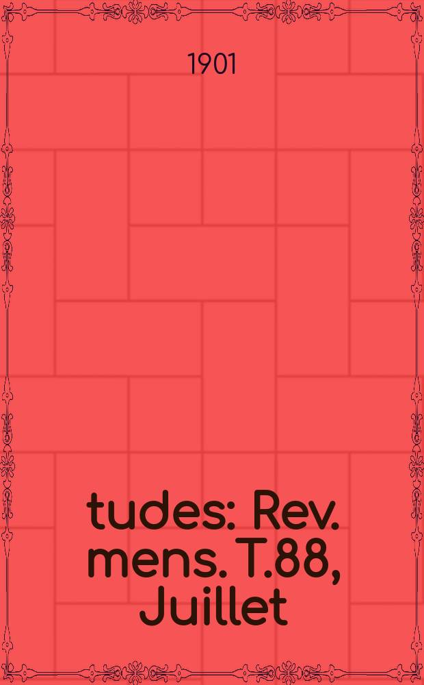 Études : Rev. mens. T.88, Juillet/Septembre