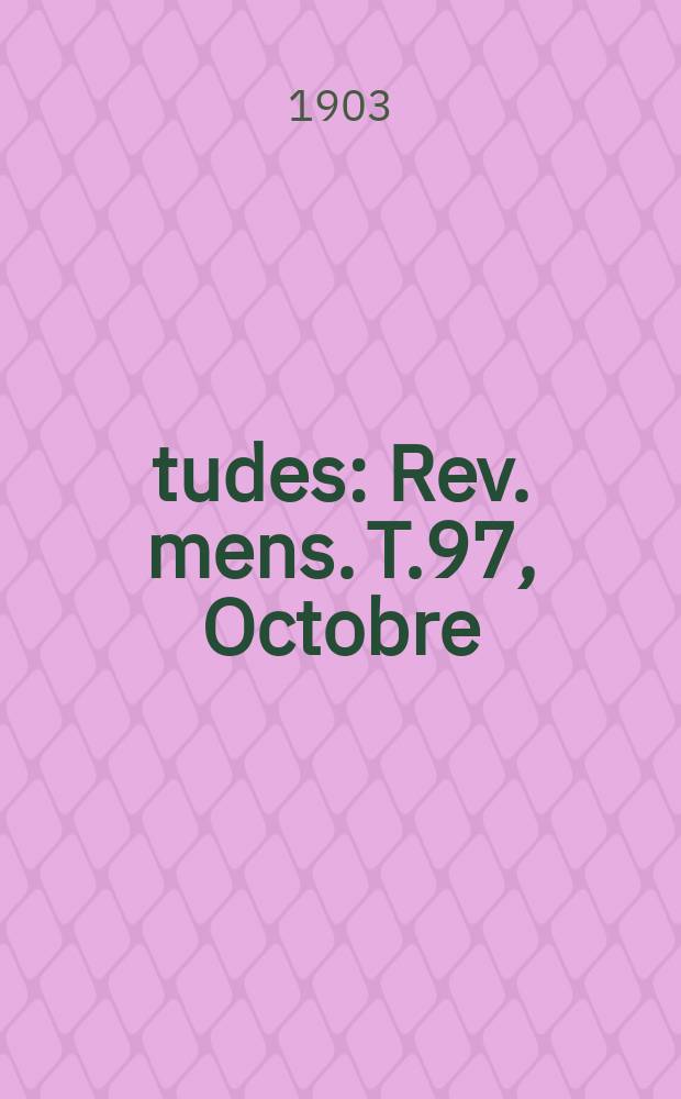Études : Rev. mens. T.97, Octobre/Décembre