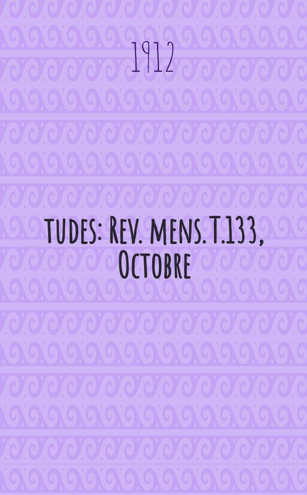Études : Rev. mens. T.133, Octobre/Décembre