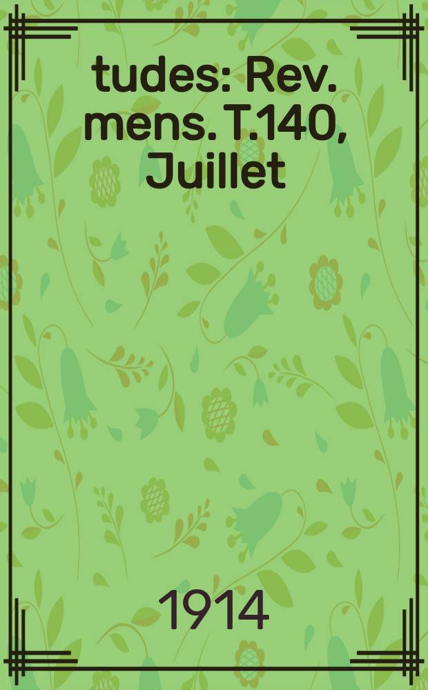 Études : Rev. mens. T.140, Juillet/Septembre