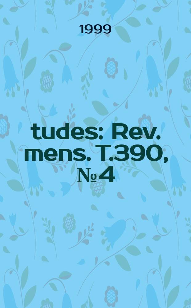 Études : Rev. mens. T.390, №4(3904)