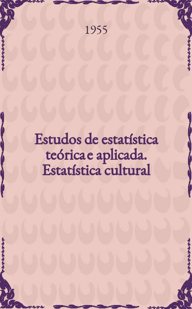 Estudos de estatística teórica e aplicada. Estatística cultural