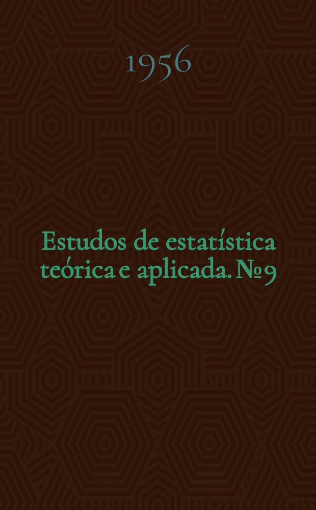 Estudos de estatística teórica e aplicada. №9 : ... de 1940 e de 1950