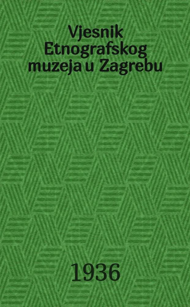 Vjesnik Etnografskog muzeja u Zagrebu : Za etnografiju, etnologiju, antropologiju i prehistoriju