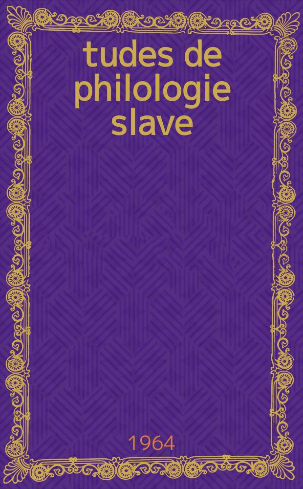 Études de philologie slave : Publ. par l'Inst. Russe de l'Univ. de Stockholm. 11 : Synonymous use of synthetical and analytical rection ...