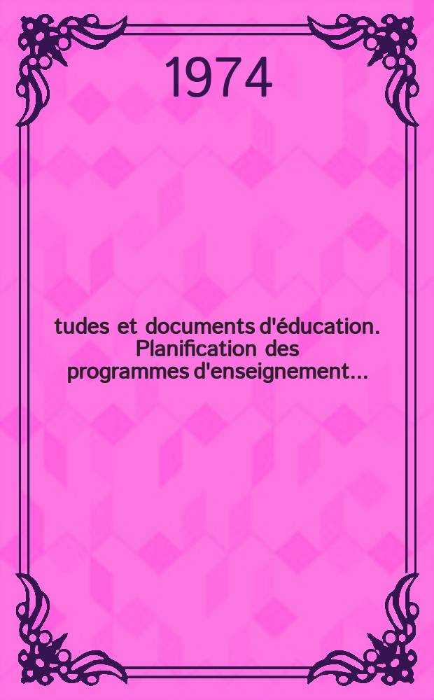 Études et documents d'éducation. Planification des programmes d'enseignement ...