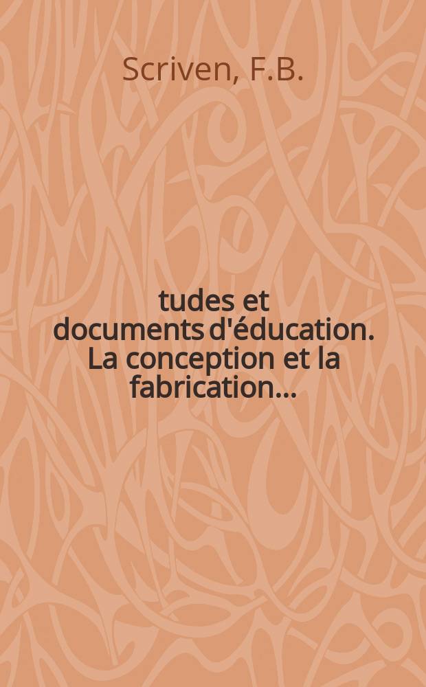 Études et documents d'éducation. La conception et la fabrication ...