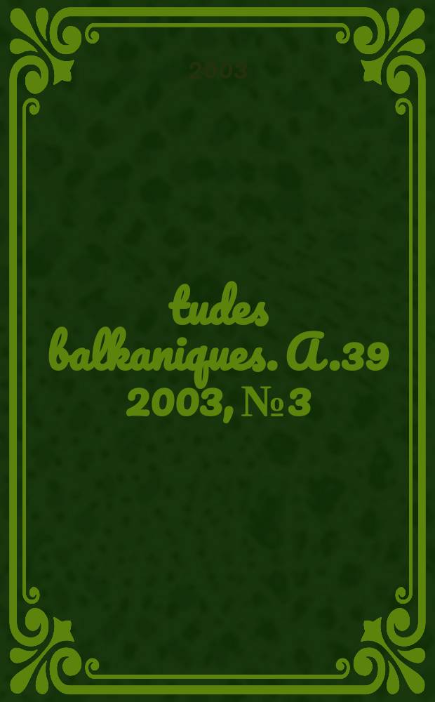 Études balkaniques. A.39 2003, №3 : L'Europe, la France, les Balkans