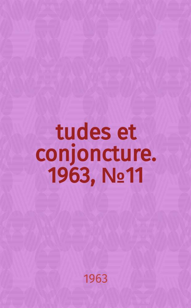 Études et conjoncture. 1963, №11 : (Situation et perspectives l'économie français en novembre 1963)