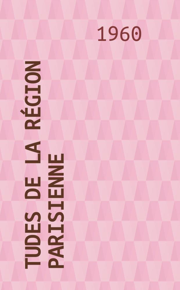 Études de la région parisienne : Bulletin de la Société d'études historiques, géographiques et scientifiques de la région parisien