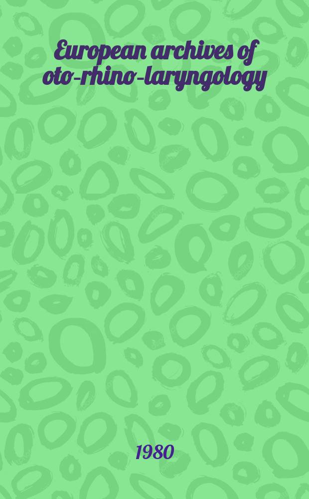 European archives of oto-rhino-laryngology : Offic. j. of the Europ. federation of oto-rhino-laryngological soc. (EUFOS) Affiliated with the German soc. for oto-rhino-laryngology-head a. neck surgery. Vol.226, №4