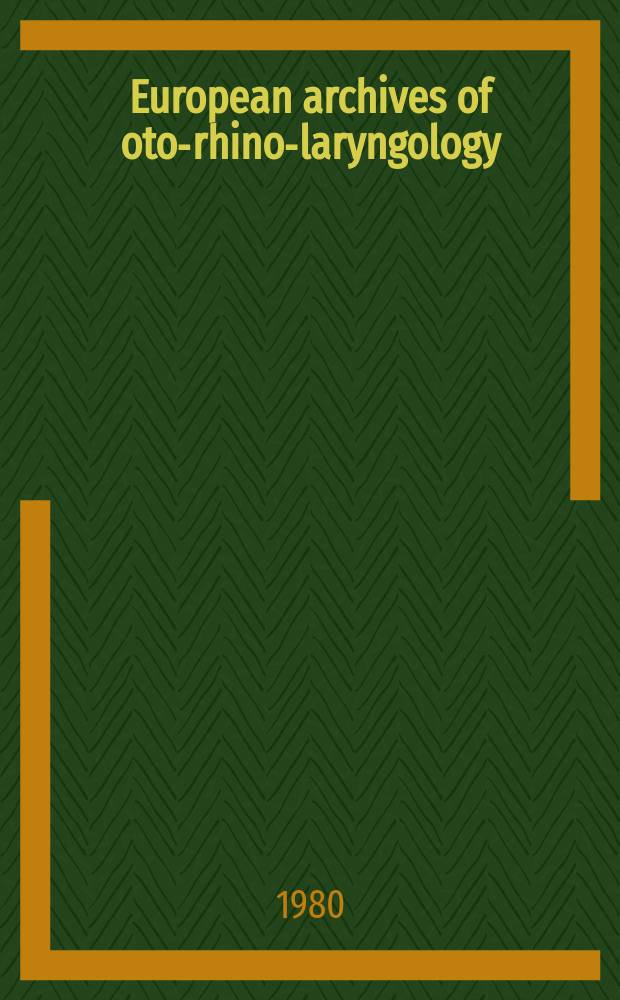 European archives of oto-rhino-laryngology : Offic. j. of the Europ. federation of oto-rhino-laryngological soc. (EUFOS) Affiliated with the German soc. for oto-rhino-laryngology-head a. neck surgery. Vol.228, №1