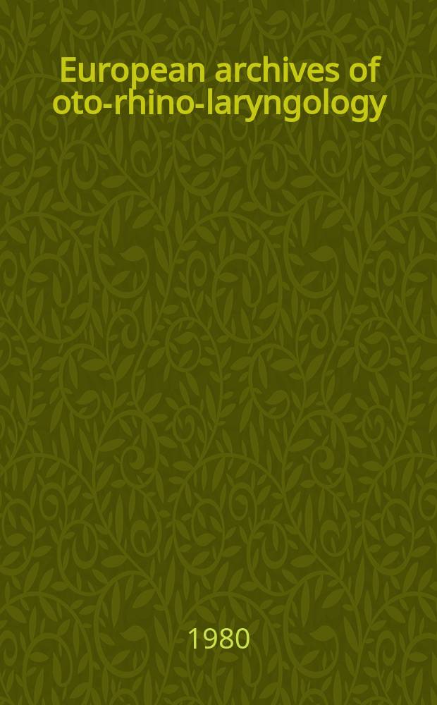 European archives of oto-rhino-laryngology : Offic. j. of the Europ. federation of oto-rhino-laryngological soc. (EUFOS) Affiliated with the German soc. for oto-rhino-laryngology-head a. neck surgery. Vol.228, №2