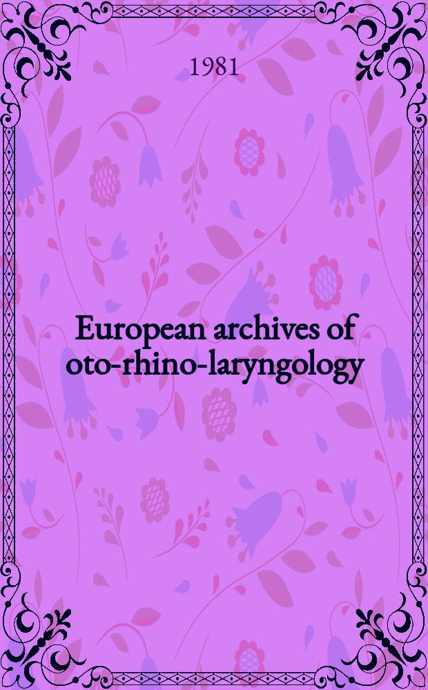 European archives of oto-rhino-laryngology : Offic. j. of the Europ. federation of oto-rhino-laryngological soc. (EUFOS) Affiliated with the German soc. for oto-rhino-laryngology-head a. neck surgery. Vol.230, №3