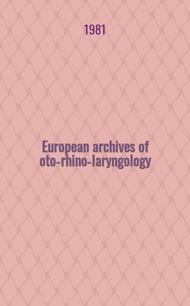 European archives of oto-rhino-laryngology : Offic. j. of the Europ. federation of oto-rhino-laryngological soc. (EUFOS) Affiliated with the German soc. for oto-rhino-laryngology-head a. neck surgery. Vol.231, №2/3