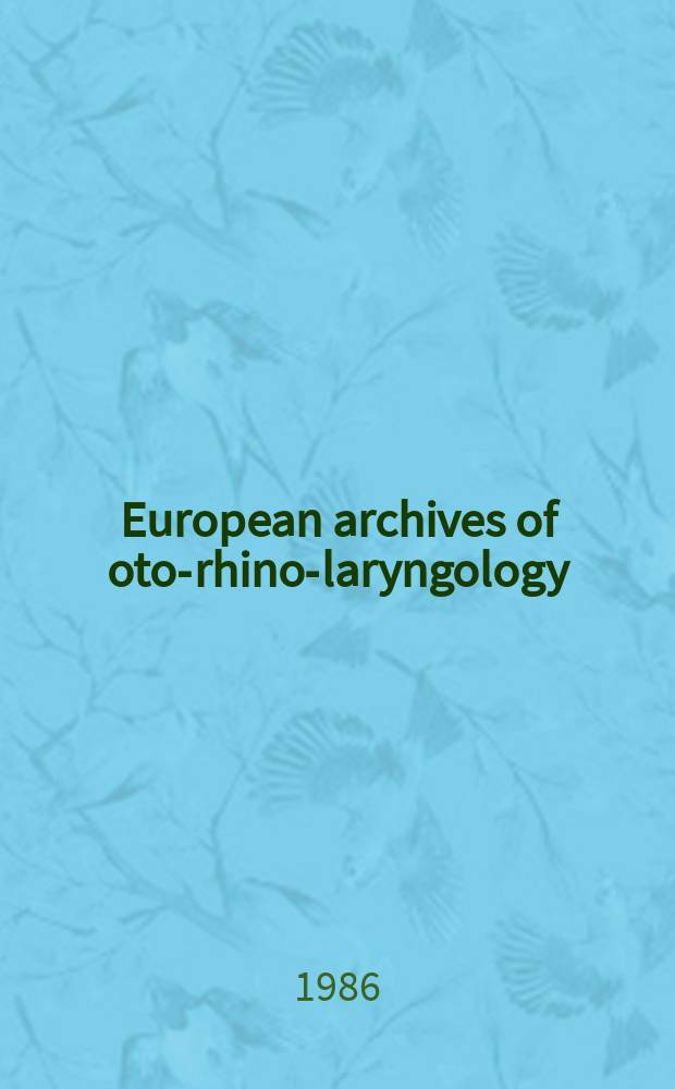 European archives of oto-rhino-laryngology : Offic. j. of the Europ. federation of oto-rhino-laryngological soc. (EUFOS) Affiliated with the German soc. for oto-rhino-laryngology-head a. neck surgery. Vol.243, №5