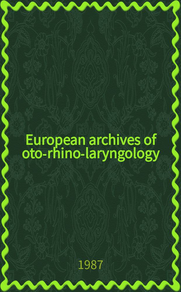 European archives of oto-rhino-laryngology : Offic. j. of the Europ. federation of oto-rhino-laryngological soc. (EUFOS) Affiliated with the German soc. for oto-rhino-laryngology-head a. neck surgery. Vol.243, №6