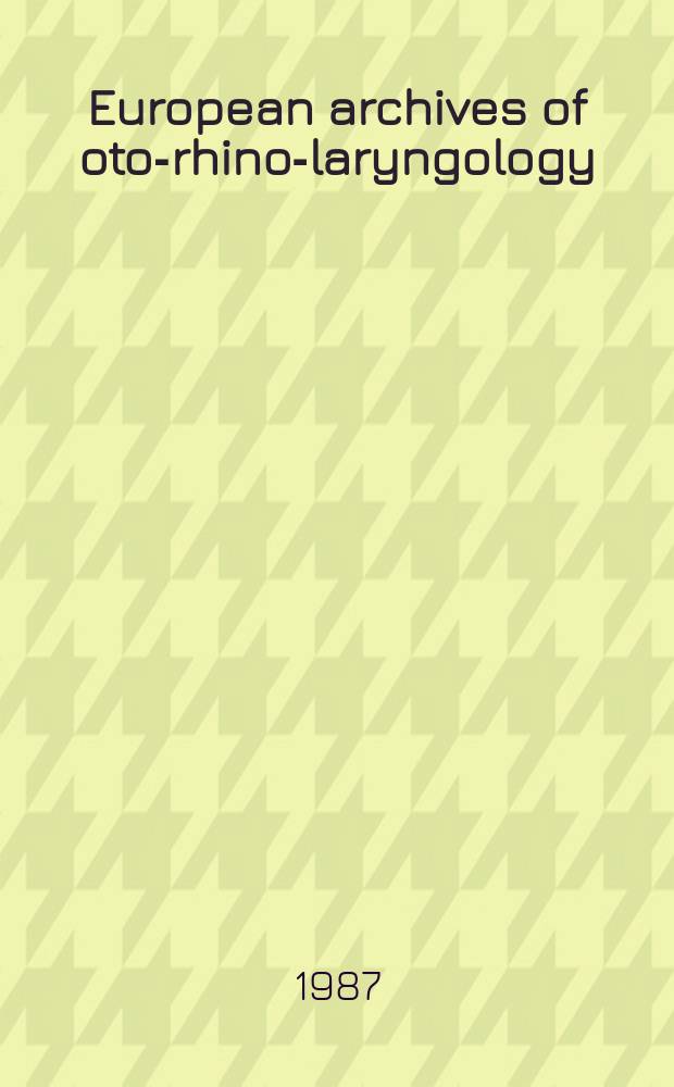 European archives of oto-rhino-laryngology : Offic. j. of the Europ. federation of oto-rhino-laryngological soc. (EUFOS) Affiliated with the German soc. for oto-rhino-laryngology-head a. neck surgery. Vol.244, №1