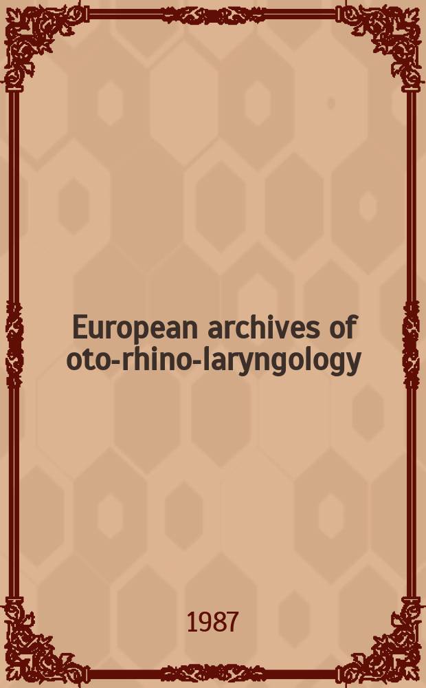 European archives of oto-rhino-laryngology : Offic. j. of the Europ. federation of oto-rhino-laryngological soc. (EUFOS) Affiliated with the German soc. for oto-rhino-laryngology-head a. neck surgery. Vol.244, №2